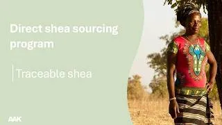 Thumbnail: Direct shea sourcing program │traceable shea │AAK Personal Care