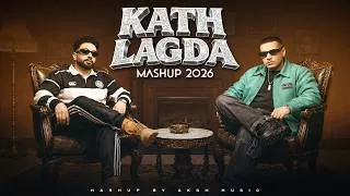 Thumbnail: Kath Lagda - Mashup | Navaan Sandhu ft. Dhanda Nyoliwala | AKSH Music | Latest Punjabi Songs 2026