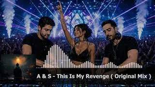 Thumbnail: A & S - This Is My Revenge ( Original Mix )