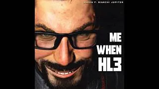 Thumbnail: ME WHEN HL3