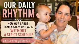 Thumbnail: Our Daily Rhythm: How Our Large Family Stays on Track Without a Strict Schedule