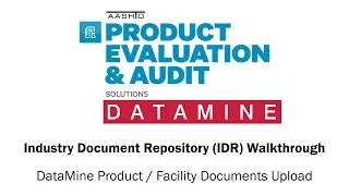 Thumbnail: DataMine Walkthrough -  Industry Document Repository (IDR) - DataMine Product / Facility Doc Upload