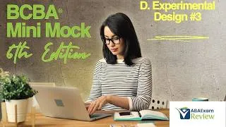 Thumbnail: BCBA® Mini Mock Exam 6th Edition TOC D. Experimental Design [Part 3] ABA Exam Review