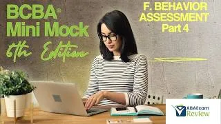Thumbnail: BCBA® Mini Mock Exam 6th Edition TOC F. Behavior Assessment [Part 4] ABA Exam Review