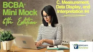 Thumbnail: BCBA® Mini Mock Exam 6th Edition TOC I  C. Measurement, Data Display, and Interpretation [Part 4]