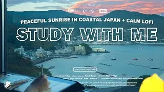 Thumbnail: 4-HOUR STUDY WITH ME 🛟 / ambient ver. / Peaceful Sunrise in Coastal Japan / Pomodoro 25-5