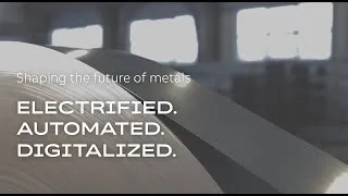 Thumbnail: Shaping the future of metals: Electrified. Automated. Digitalized.
