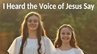 Thumbnail: "I Heard the Voice of Jesus Say" (Kingsfold)  |  New arrangement by Abby & Annalie #HearHim #HeLives