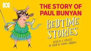 Thumbnail: The Story of Paul Bunyan | Nanny Piggins Bedtime Stories | ABC Big Kids