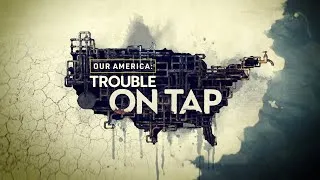 Thumbnail: Our America: Trouble On Tap - America’s Lead Problem | Official Trailer