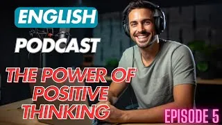 Thumbnail: The Power Of Positive Thinking  Episode 5 | Learning English for Beginners #englishpodcast
