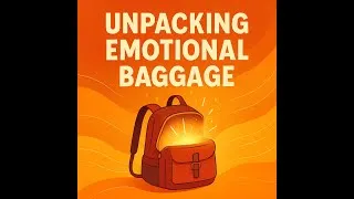 Thumbnail: Unpacking Emotional Baggage: Letting Go and Reclaiming Your Life