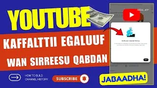 Thumbnail: Youtube Keessan Kaffalttii Egaluuf Waan Sirreessuu Qabdan |Build Channel History