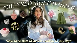Thumbnail: HOW TO ADD MORE WHIMSY & JOY INTO YOUR DAYS | WAYS TO BE WHIMSICAL & NOT CARE WHAT PEOPLE THINK