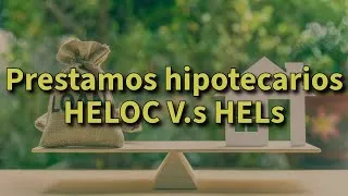 Thumbnail: Prestamos Hipotecarios HELOC Vs HEL