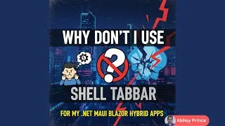 Thumbnail: Why Don't I Use Shell Tabs (.NET MAUI Shell) for my .NET MAUI Blazor Hybrid Apps | Abhay Prince