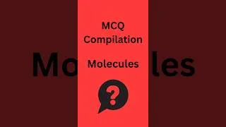 Thumbnail: MCQ Compilation: Molecules