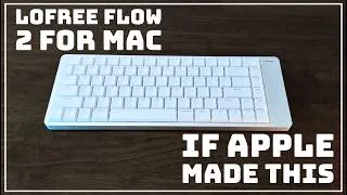 Thumbnail: Lofree Flow 2 for Mac - Able to Win Over Mac Users