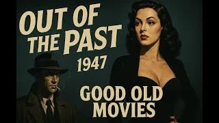 Thumbnail: Good Old Movies: "Out of the Past" (1947)