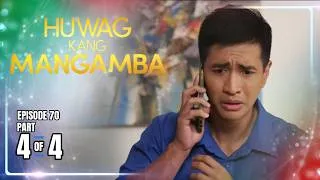 Thumbnail: Huwag Kang Mangamba | Episode 70 (4/4) | July 24, 2026