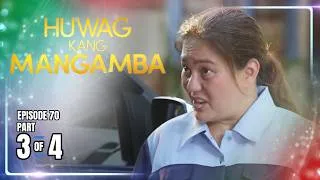 Thumbnail: Huwag Kang Mangamba | Episode 70 (3/4) | July 24, 2026