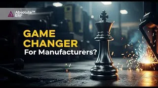 Thumbnail: What is ERP & Why It’s a Game-Changer for Manufacturers? | Absolute ERP Software
