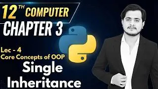 Thumbnail: 12th Computer - Chapter 3 - Lec 4 | Single Inheritance - Reusing and Extending Functionality