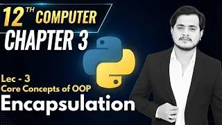 Thumbnail: 12th Computer - Chapter 3 - Lec 3 | ENCAPSULATION - Core Concepts of OOP