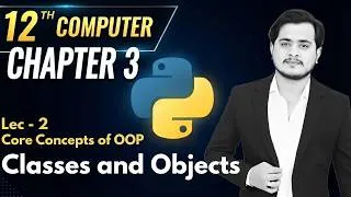 Thumbnail: 12th Computer Science - Chapter 3 - Lec 2 - Classes and Objects (Core Concepts of OOP)