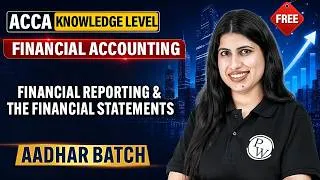 Thumbnail: Financial Reporting & Statements | ACCA Financial Accounting FA/F3 Knowledge Level|FREE Aadhar Batch