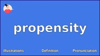 Thumbnail: PROPENSITY - Meaning and Pronunciation