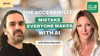 Thumbnail: #5 - The Accessibility Mistakes Everyone makes with AI with Dana Randall | Web Access Matters #ai