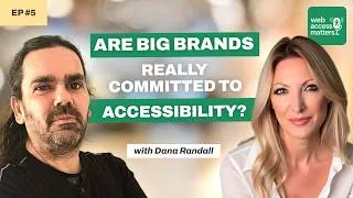 Thumbnail: #5 - Are Big Brands Really Committed to Accessibility? with Dana Randall | Web Access Matters