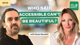 Thumbnail: #5 - Who Said Accessible Can't Be Beautiful? with Dana Randall | Web Access Matters