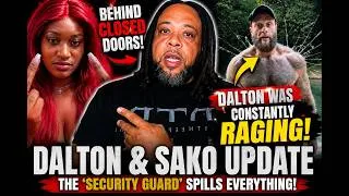 Thumbnail: Dalton Ain't Worried & Sako Update- SECURITY GUARD CLAIMS DALTON WAS CONSTANTLY RAGING AT SAKO!