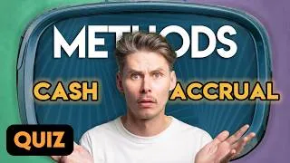 Thumbnail: Cash vs Accrual Methods Quiz: 20 Questions for Beginners