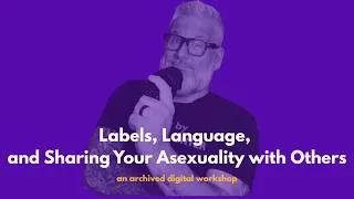 Thumbnail: From the Workshop Archive -- Labels, Language, and Sharing Your Aceness with Others