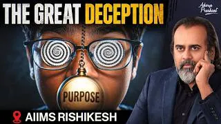 Thumbnail: The Biggest Lie You've Been Living || Acharya Prashant, AIIMS Rishikesh (2026)