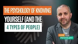 Thumbnail: The Psychology of Knowing Yourself (The 4 Types of People)
