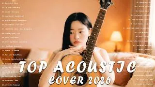 Thumbnail: Top Acoustic Cover 2026 🎵 Soft & Relaxing Chill Vibes | At My Worst, Best Part, Dandelions