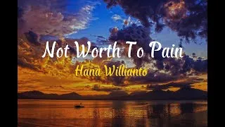 Thumbnail: Hanna Willianto- Not Worth To Pain