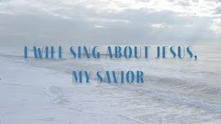 Thumbnail: I will sing about Jesus (Christian music) [Lyrics]