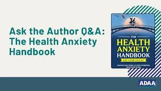 Thumbnail: Ask the Author Q&A: The Health Anxiety Handbook