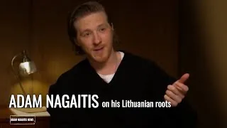 Thumbnail: Adam Nagaitis talks filming in Lithuania and his Lithuanian roots 