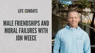 Thumbnail: Male Friendships and Moral Failures with Jon Weece