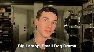 Thumbnail: Big Laptop, Small Dog Drama