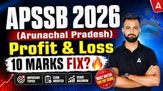 Thumbnail: APSSB 2026 Maths | Profit & Loss Tricks 🔥 10 Marks Guaranteed? | Arunachal Pradesh Exam Preparation