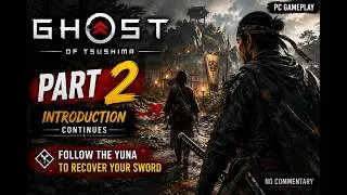 Thumbnail: Ghost of Tsushima PC Gameplay Walkthrough Part 2 | Follow Yuna to Recover Your Sword | No Commentary
