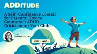 Thumbnail: How to Counteract ADHD Criticism for Your Child (with Larisa Litvinov, Ph.D.)
