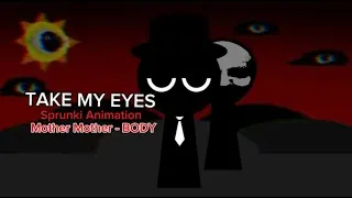Thumbnail: Take my eyes sprunki animation ( rushed ) mother mother - body